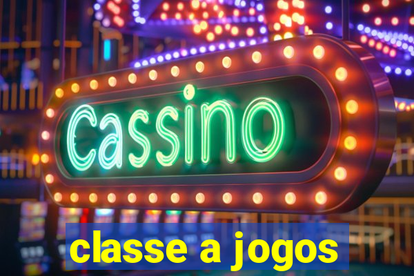 classe a jogos